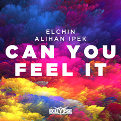 Elchin x Alihan Ipek - Can You Feel It [FREE DOWNLOAD]