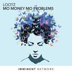 Lootz - Mo Money Mo Problems (Free Download)