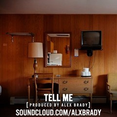 Tell Me (Prod. by Alex Brady)
