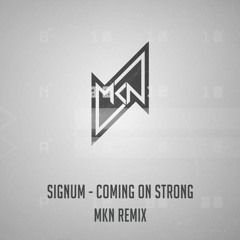 Signum - Coming On Strong (MKN Remix) | Free Download