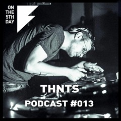 On the 5th Day Podcast #013 - THNTS