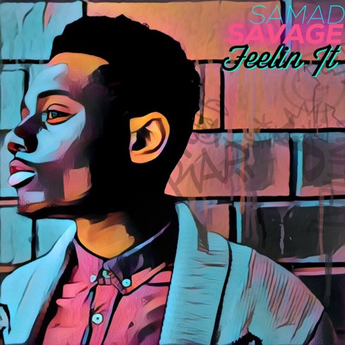 Stream Feelin' It by Samad Savage | Listen online for free on SoundCloud