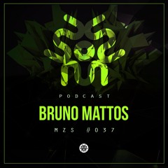 MZS #037 BRUNO MATTOS (Podcast) | FREE DOWNLOAD