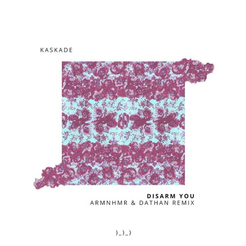 Disarm You (ARMNHMR & DATHAN Remix) - Kaskade  ft. Ilsey