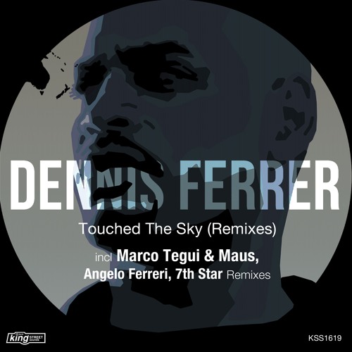 Stream KingStreetSounds | Listen to KSS 1619 Dennis Ferrer - Touched The  Sky (Remixes) playlist online for free on SoundCloud