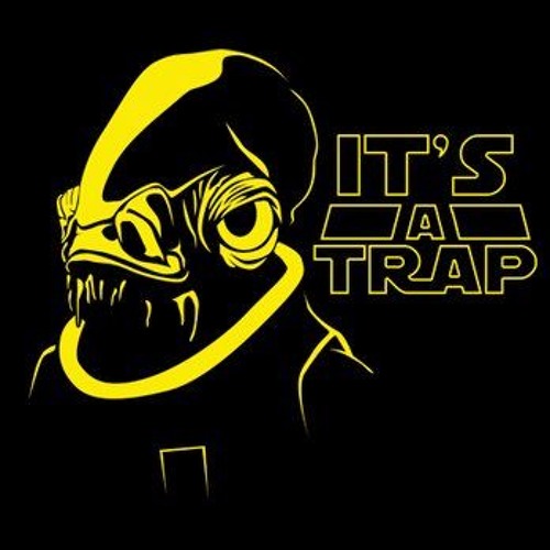 it's a trap!!