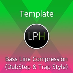 Bass Line Compression (DubStep & Trap Style)
