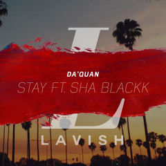 Da'Quan - Stay ft. Sha Blackk