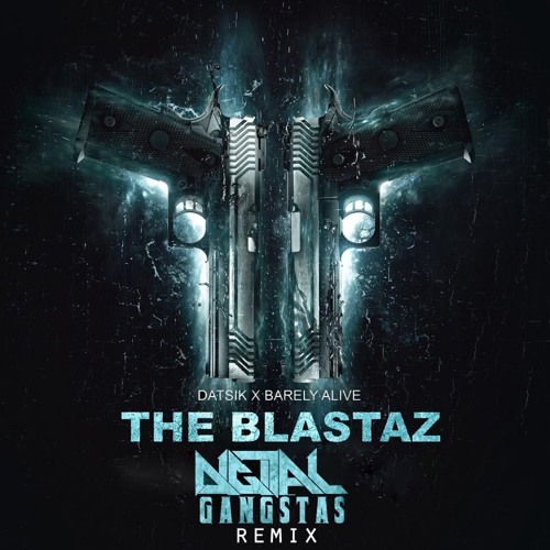 Datsik & Barely Alive - The Blastaz (Digital Gangstas Remix)