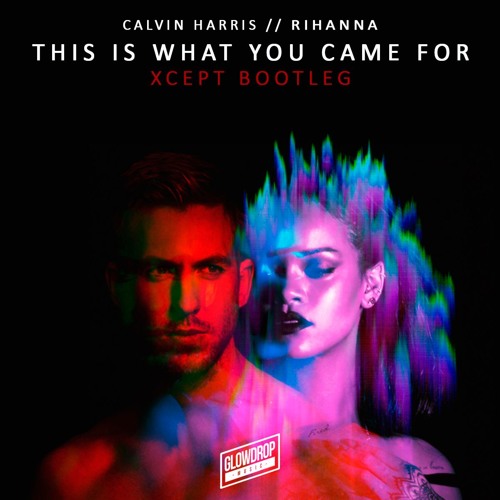 Stream Calvin Harris Ft. Rihanna - This Is What You Came For (Xcept  Bootleg) (FREE DOWNLOAD) by Nerook Xcept. | Listen online for free on  SoundCloud