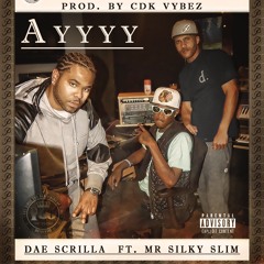 Dae Scrilla "Aye" Ft. Mr. Silky Slim