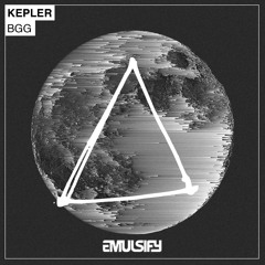 KEPLER - BGG (Original Mix) [OXTUK & Emulsify Exclusive]