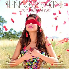 Selena Gomez I i love you like a love song Baby(JSPARKS remix)