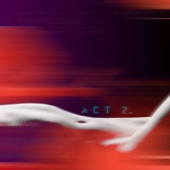 Act 2  (Prod. Izzy X PXVCE)