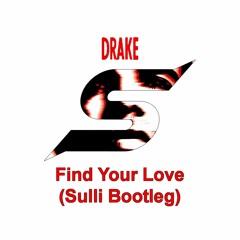Drake - Find Your Love (Sulli's Deep House Bootleg)