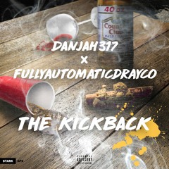 Danjah317- The Kickback Ft FullyAutomaticDrayco (Prod. By Saavane)