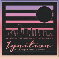 feat. Matthew Jared and IconthaGod - Ignition (R. Kelly Remix COVER)