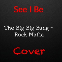 Rock Mafia - The Big Bang (See I Be _ Cover)