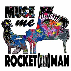 ROCKET(!!!)MAN- MUSEme