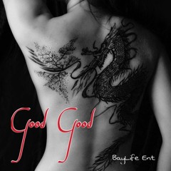 Fat Rob Good Good (Produced by Dj Fat Rob For BayLife Ent)
