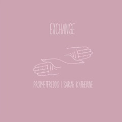 EXCHANGE ft. Sarah Katherine (prod by. Rico)