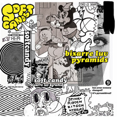 Soft Candy 'Bixarre Luv Pyramids'
