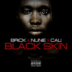 Brick x Nunie x Cali - Black Skin (FREE DOWNLOAD)