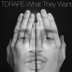 TDrape - What They Want (Prod.DIESELBEATZ)