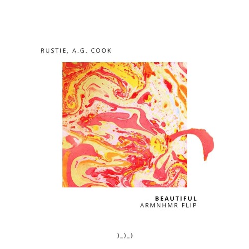 Beautiful (ARMNHMR Remix) - Rustie, A. G. Cook