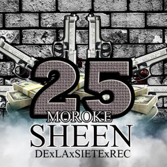 25 X MOROKE SHEEN (PROD. BY DELA7REC)