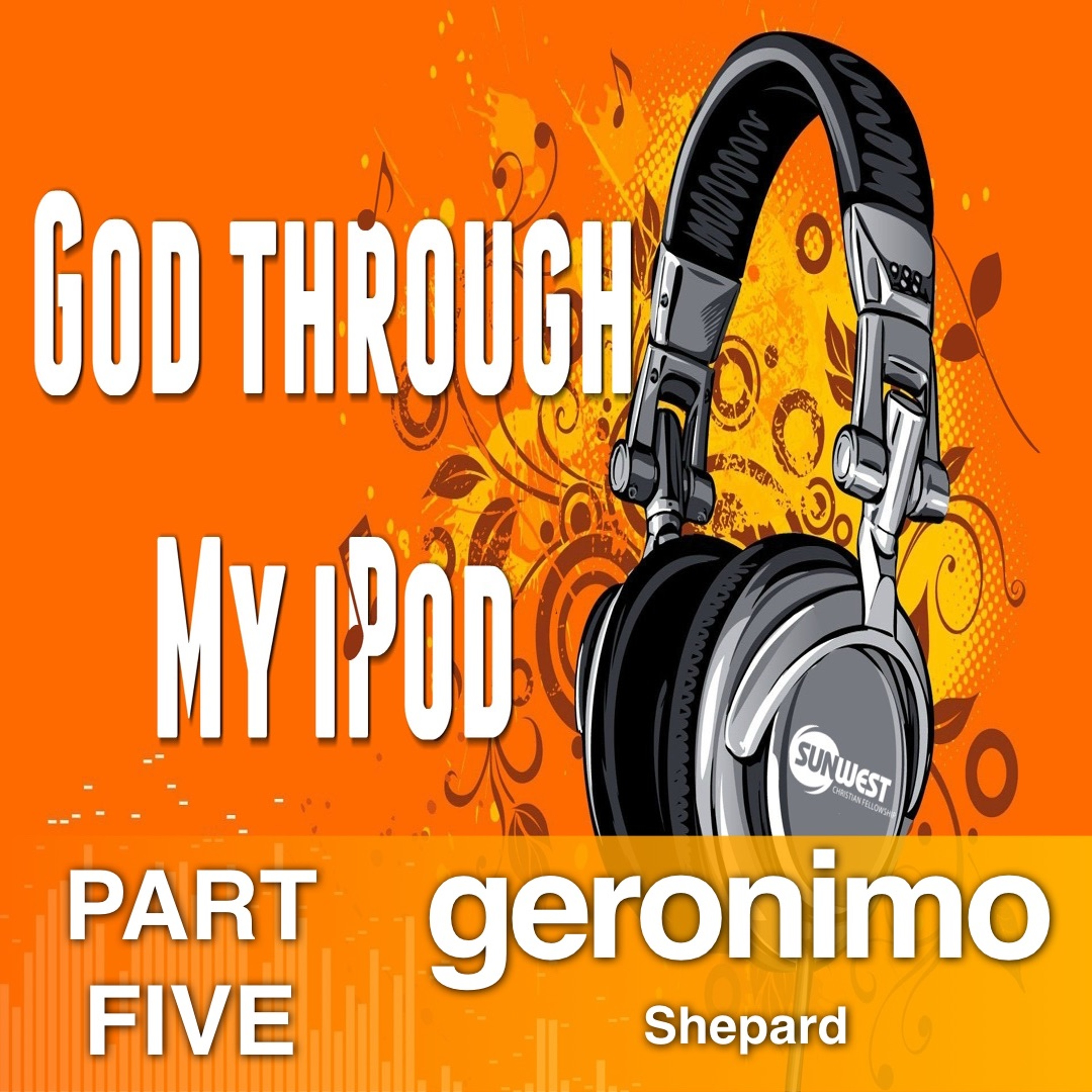 2016-08-07 God Through My iPod - Part 5: Geronimo, Mark Griffin episode artwork
