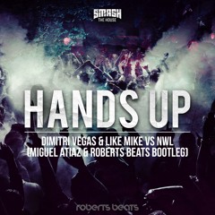 Dimitri Vegas & Like Mike vs NWL - Hands Up (Miguel Atiaz & Roberts Beats Bootleg) [FREE DOWNLOAD]