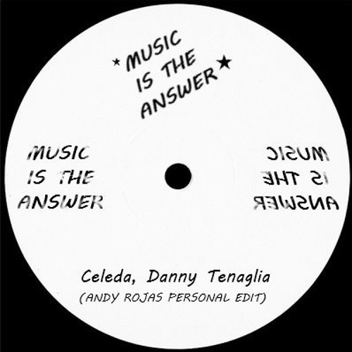 Celeda, Danny Tenaglia - Music Is The Answer (Andy Rojas Personal Edit)