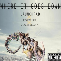 Goes Down Ft. Yaboychronic X Loudwater