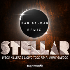 Disco Killerz & Liquid Todd feat. Jimmy Gnecco - Stellar (Ran Salman Remix)