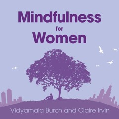 Mindfulness For Women by Vidyamala Burch and Claire Irvin (Audiobook Extract)