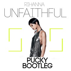 Unfaithful (Pucky Bootleg)