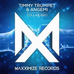 Timmy Trumpet & ANGEMI - Collab Bro (Radio Edit) [OUT NOW]