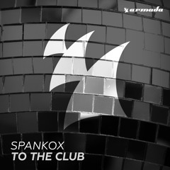Spankox - To The Club [OUT NOW]