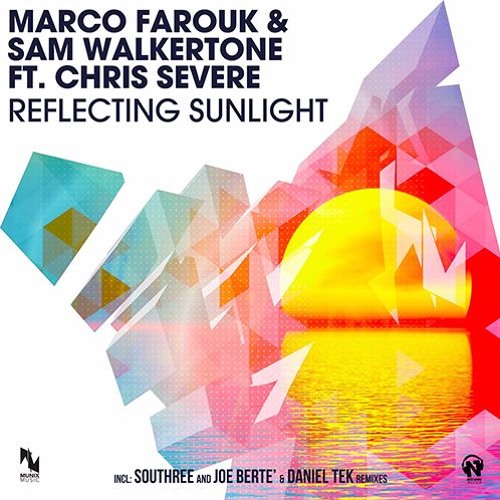 Sam Walkertone & Marco Farouk Ft. Chris Severe - Reflecting Sunlight (Joe Berte' & Daniel Tek Remix)
