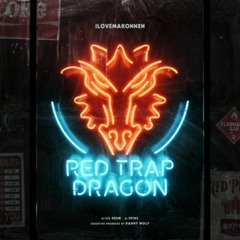 ILOVEMAKONNEN - Came From Nothin' (Red Trap Dragon)