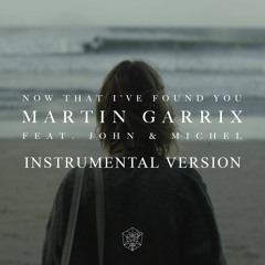 Martin Garrix - Now That I've Found You (Instrumental Version)