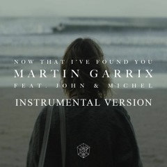 Martin Garrix - Now That I've Found You (Instrumental Version)