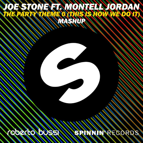Joe Stone ft. Montell Jordan - The Party Theme O (This Is How We Do It)(Roberto Bussi Mashup)
