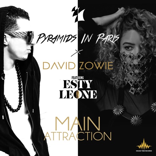 Pyramids In Paris x David Zowie Ft. Esty Leone - Main Attraction