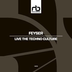 Feyser - Live The Techno Culture (Original Mix) [NB Records]