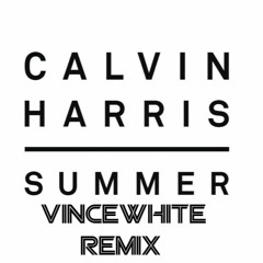 Calvin Harris - Summer(Vincewhite Remix)(FreeFLP)
