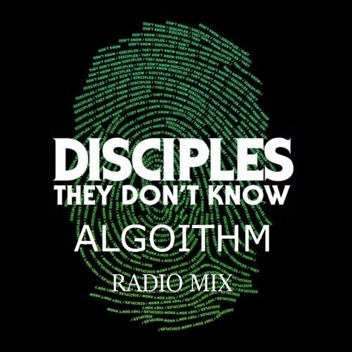 Disciples - They Don't Know (Algoithm Radio Mix)