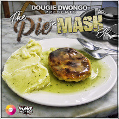Dougie Dwongo - Pie 'n' Mash (Original)