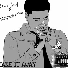 Take It Away (ft Brillo brown)